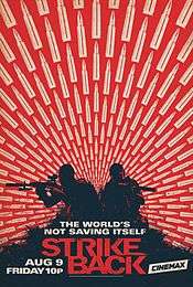 Poster for the series with a red background and white bullets fanning out from the bottom middle between two silhouetted men. The men are holding machine guns with silencers and looking though the scopes. Below the two men is the subtitle "The World's Not Saving Itself" in white letters with the title "Strike Back" in red letters below. To the left of the title is the date "Aug 9" and time "Friday 10P" for the series premiere in white letters. To the right of the title is the Cinemax logo.