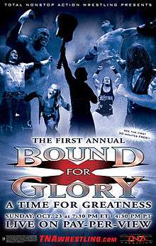 A promotional poster featuring various adult males doing a variety of poses. A logo is positioned at the bottom with silver and red coloring and a large "X" in the center. Logo says "The First Annual Bound for Glory A Time for Greatness" as well as the date and time of the event.